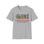 Introverted But Willing To Discuss Plants T-Shirt