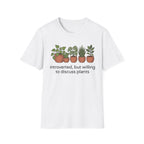Introverted But Willing To Discuss Plants T-Shirt