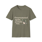 Overwatered Again T-Shirt
