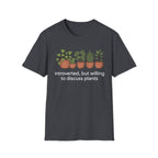 Introverted But Willing To Discuss Plants T-Shirt
