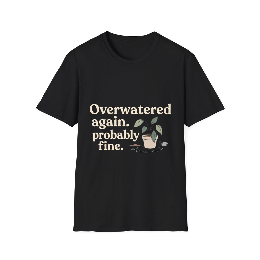 Overwatered Again T-Shirt