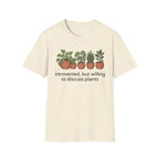 Introverted But Willing To Discuss Plants T-Shirt