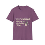 Overwatered Again T-Shirt