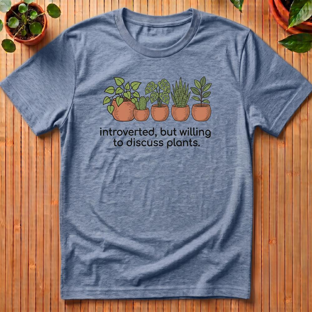 Introverted But Willing To Discuss Plants T-Shirt