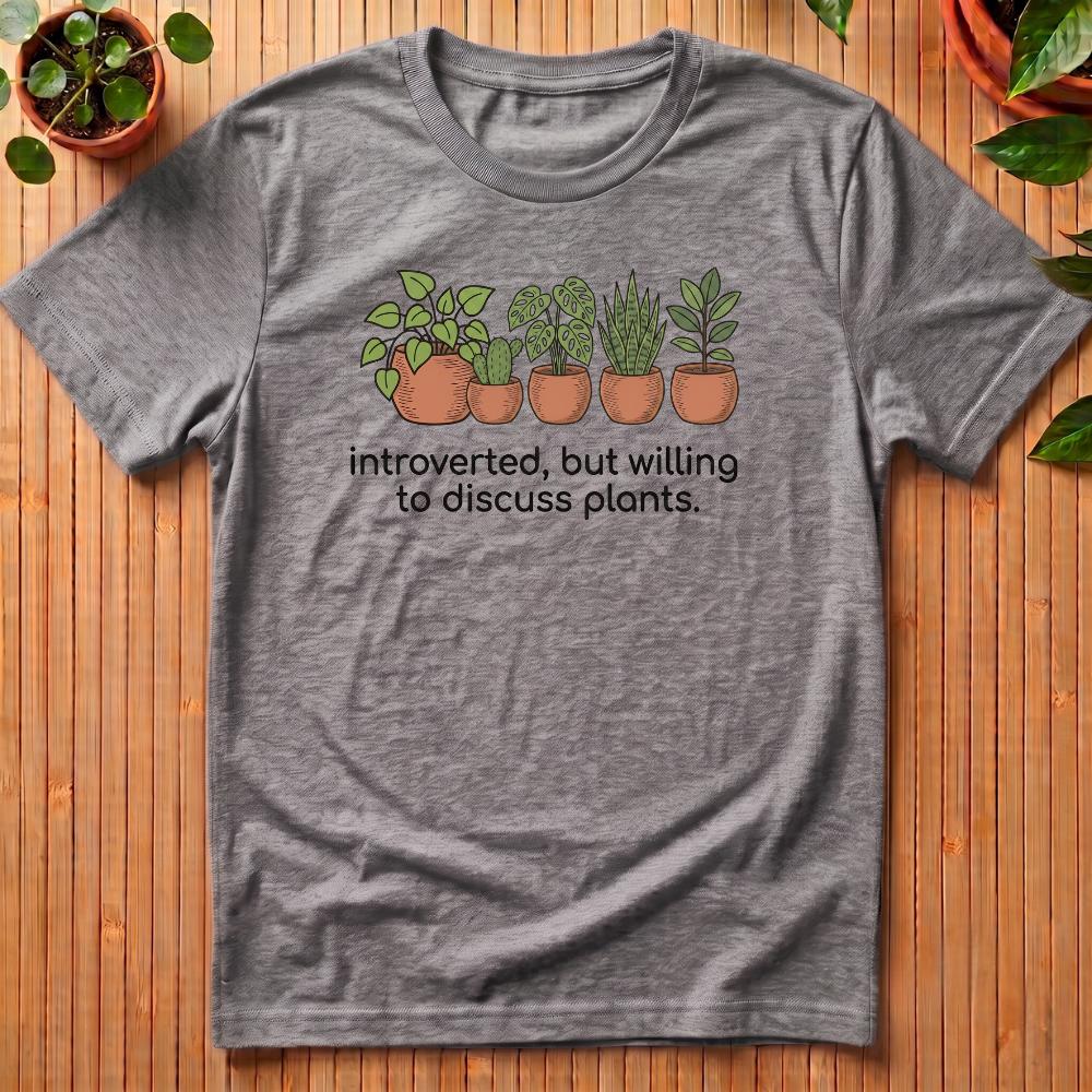 Introverted But Willing To Discuss Plants T-Shirt