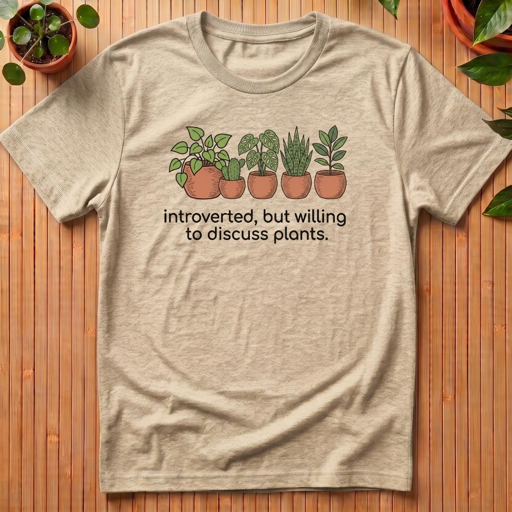 Introverted But Willing To Discuss Plants T-Shirt