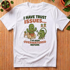 I Have Trust Issues T-Shirt