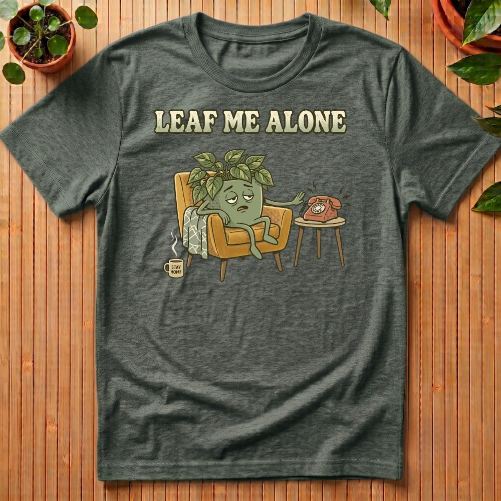 Leaf Me Alone T-Shirt
