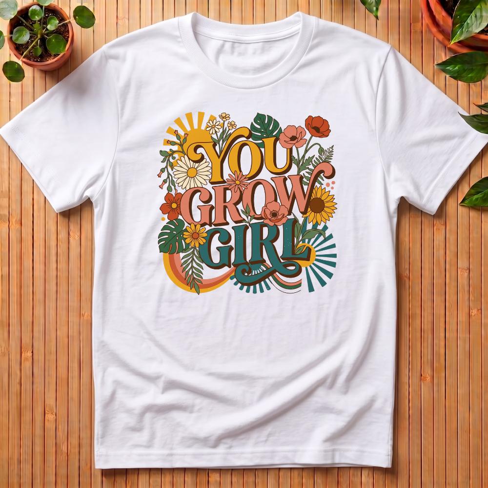 You Grow Girl T-Shirt