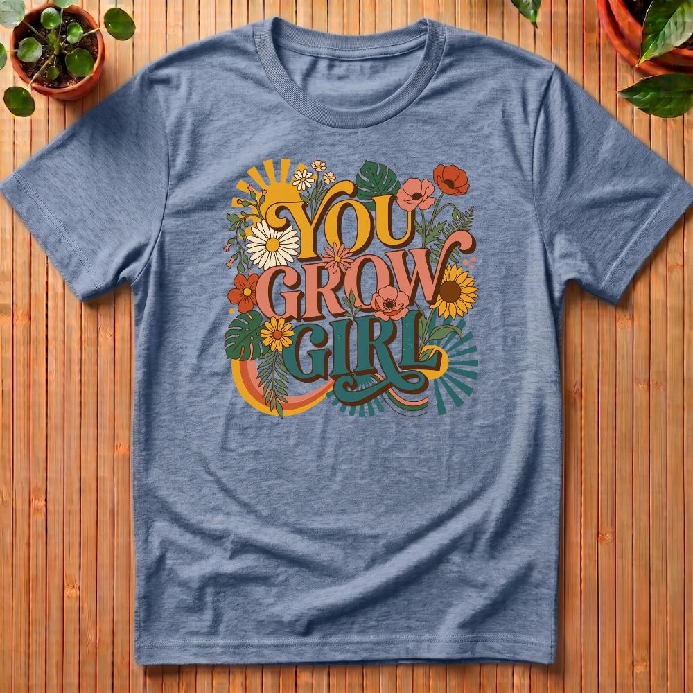 You Grow Girl T-Shirt