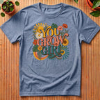 You Grow Girl T-Shirt