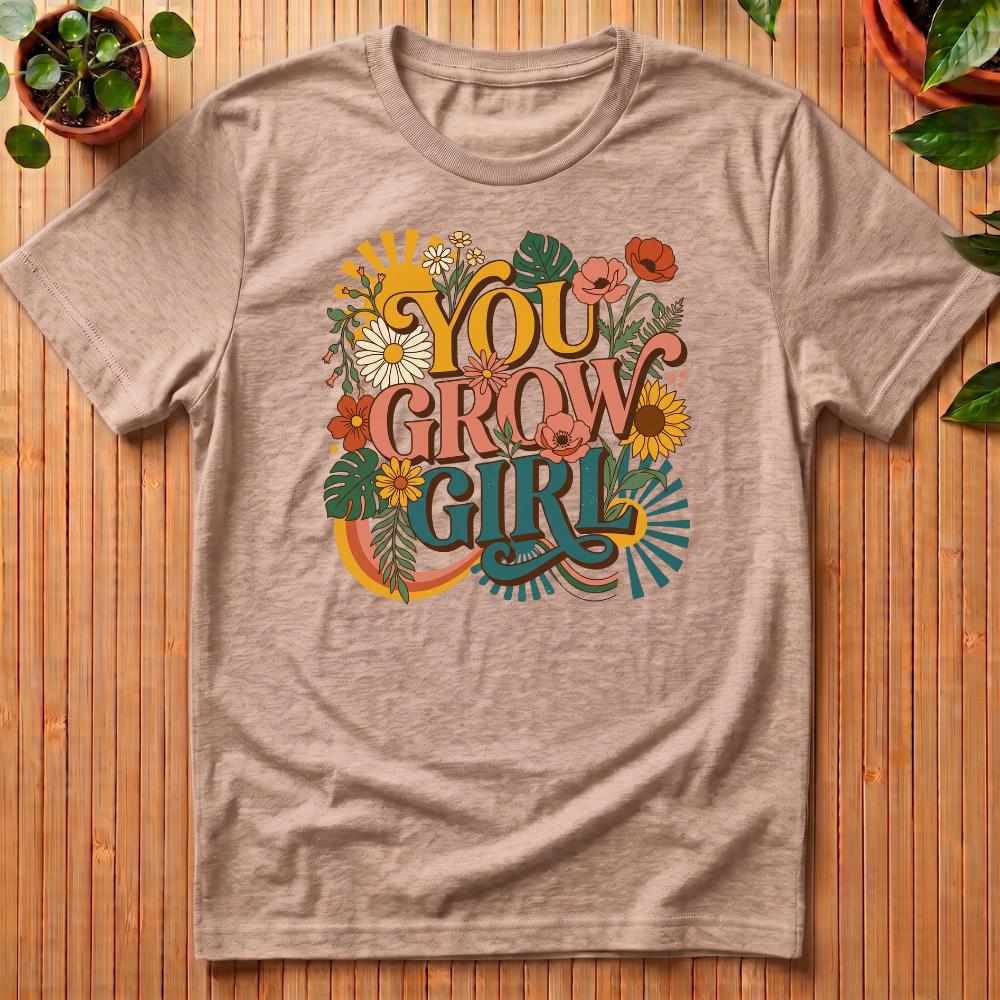 You Grow Girl T-Shirt
