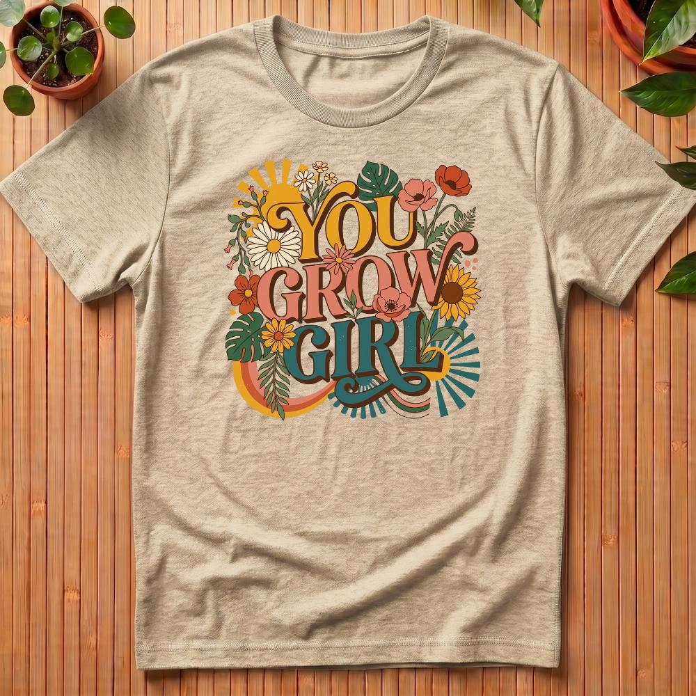 You Grow Girl T-Shirt