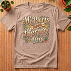 My Plants Need Therapy Too T-Shirt