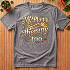 My Plants Need Therapy Too T-Shirt