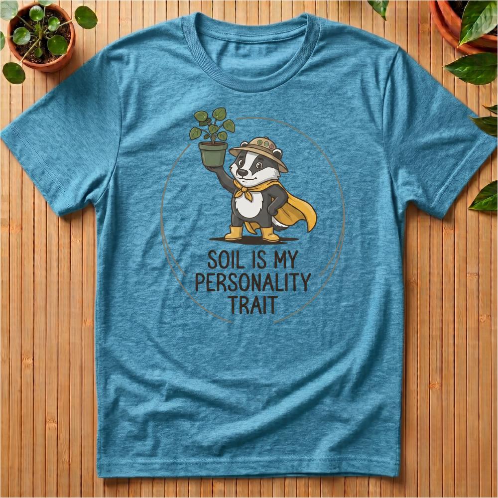 Soil Is My Personality Trait T-Shirt