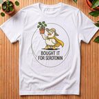 Bought It For Serotonin T-Shirt