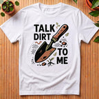Talk Dirt To Me T-Shirt