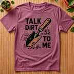 Talk Dirt To Me T-Shirt