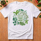 Everything Eventually Turns Green T-Shirt