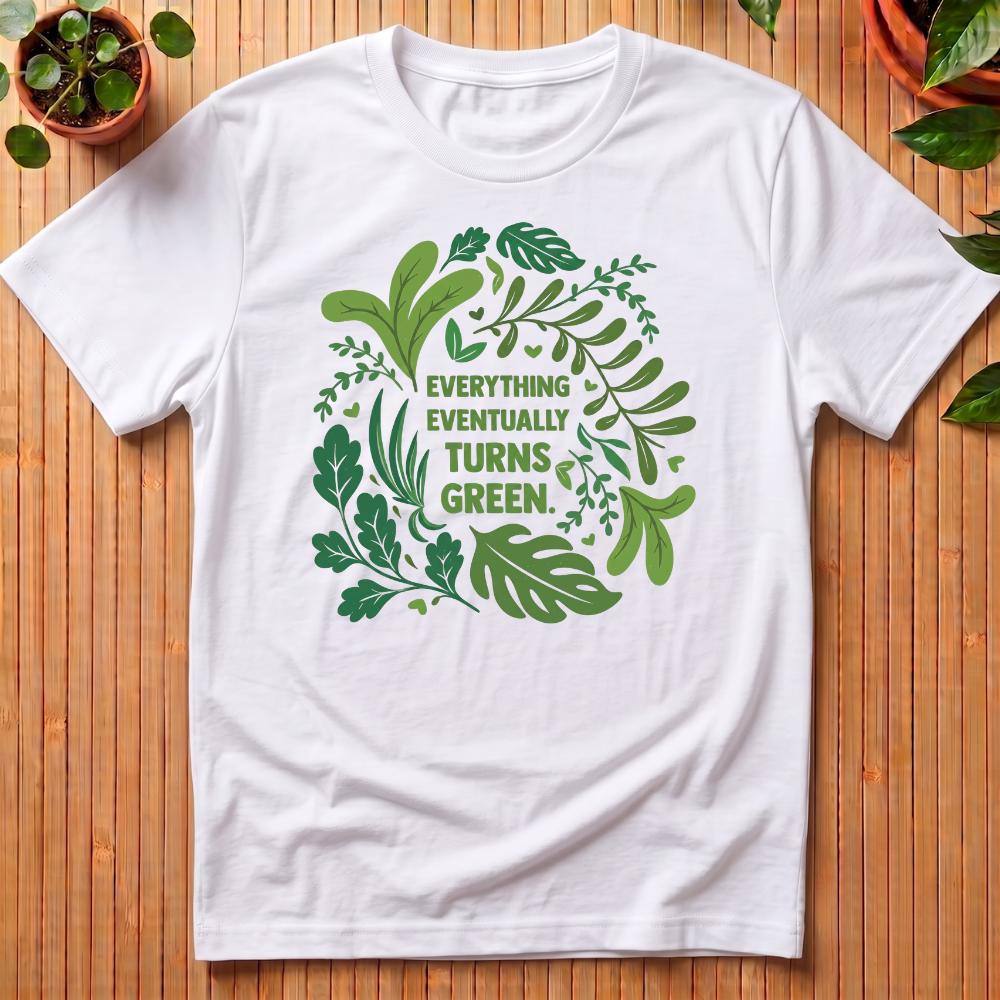 Everything Eventually Turns Green T-Shirt