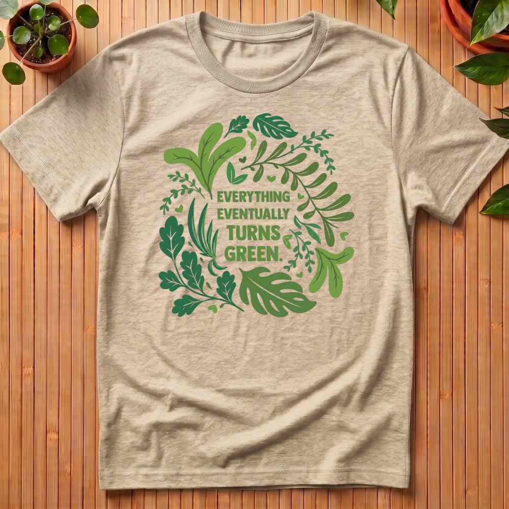 Everything Eventually Turns Green T-Shirt