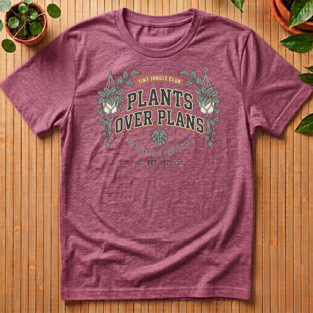 Plants Over Plans T-Shirt