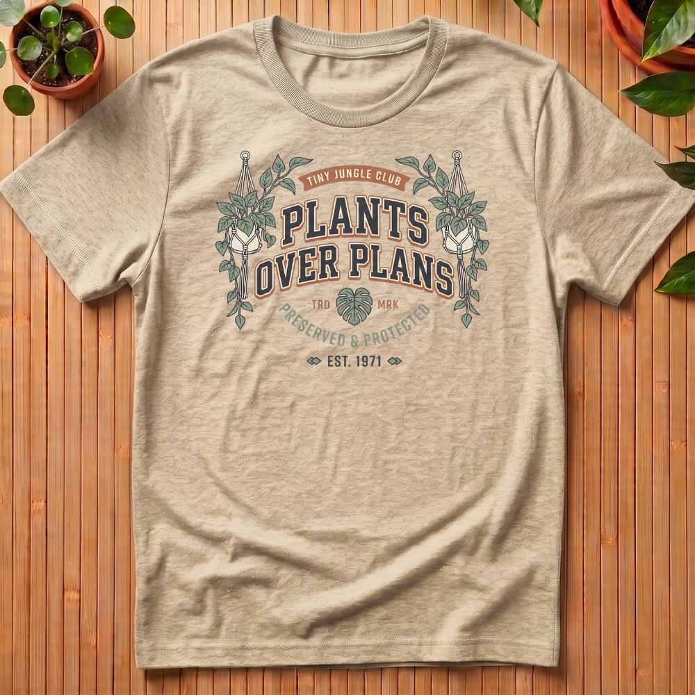 Plants Over Plans T-Shirt