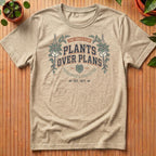 Plants Over Plans T-Shirt