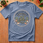 Cancelled Plans Garden Club T-Shirt