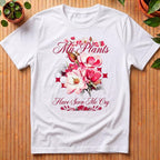 My Plants Have Seen Me Cry T-Shirt
