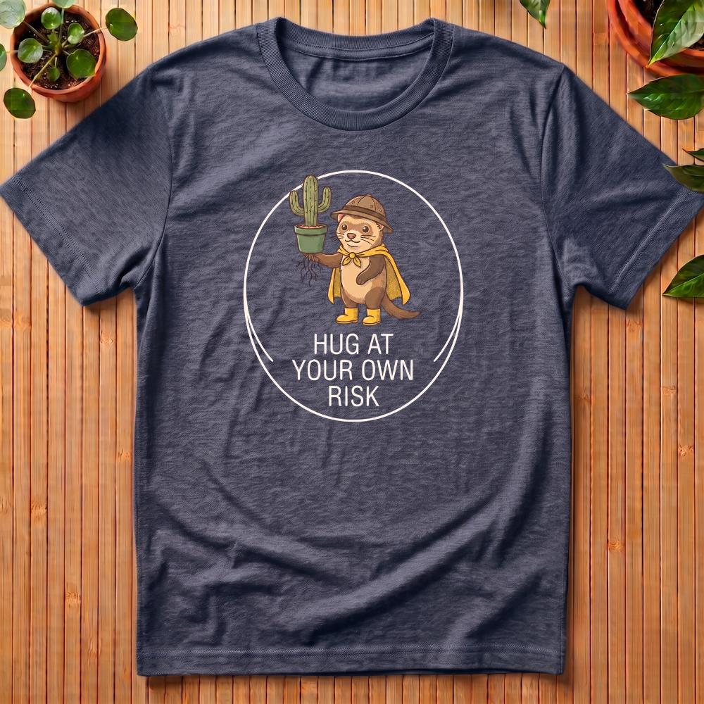 Hug At Your Own Risk T-Shirt