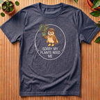 Sorry My Plants Need Me T-Shirt