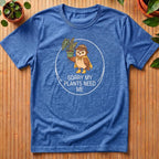 Sorry My Plants Need Me T-Shirt