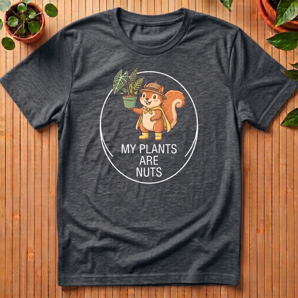 My Plants Are Nuts T-Shirt
