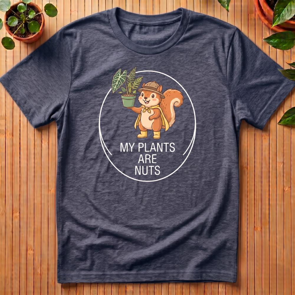 My Plants Are Nuts T-Shirt