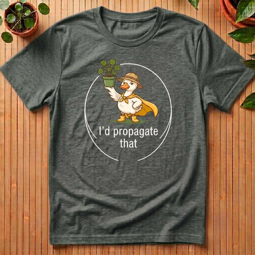 I'd Propagate That T-Shirt
