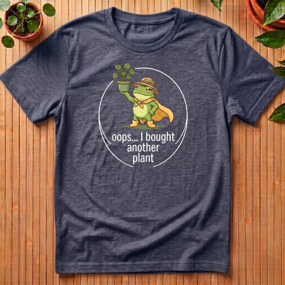 Oops I Bought Another Plant T-Shirt