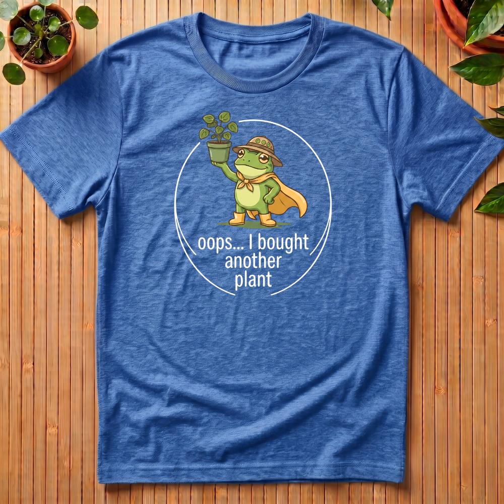 Oops I Bought Another Plant T-Shirt