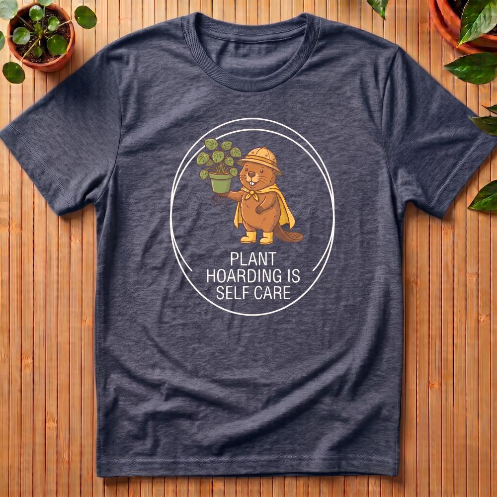 Plant Hoarding Is Self Care T-Shirt