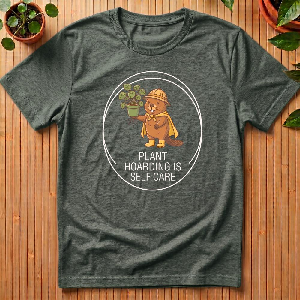 Plant Hoarding Is Self Care T-Shirt