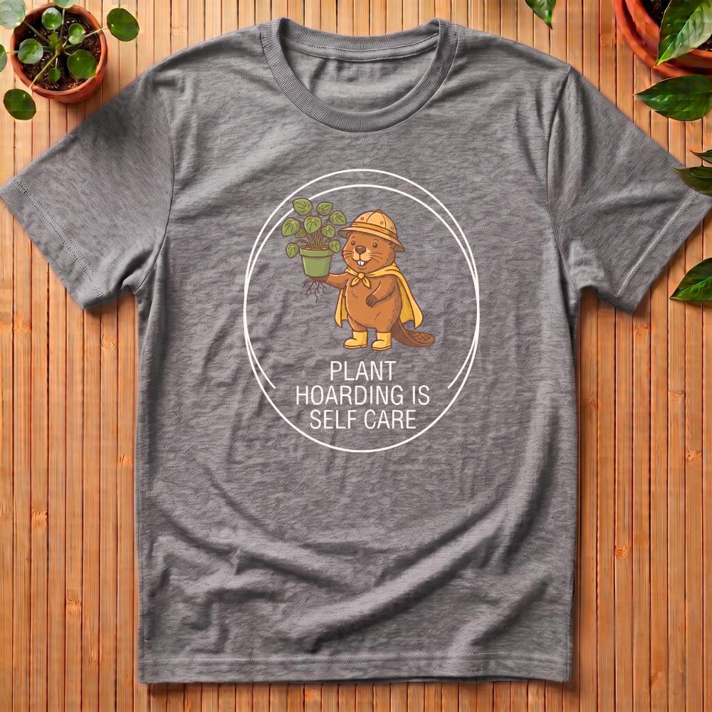 Plant Hoarding Is Self Care T-Shirt