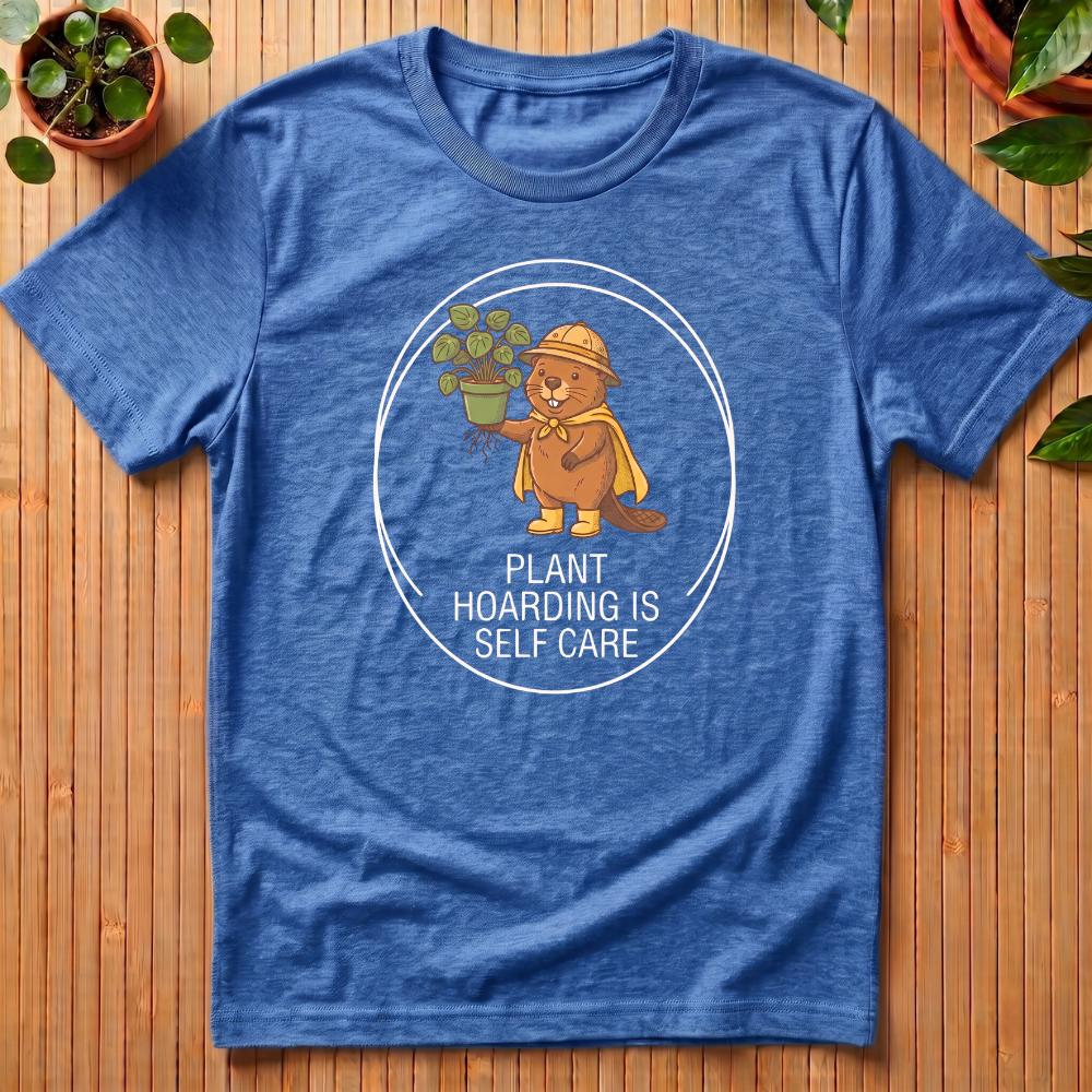 Plant Hoarding Is Self Care T-Shirt