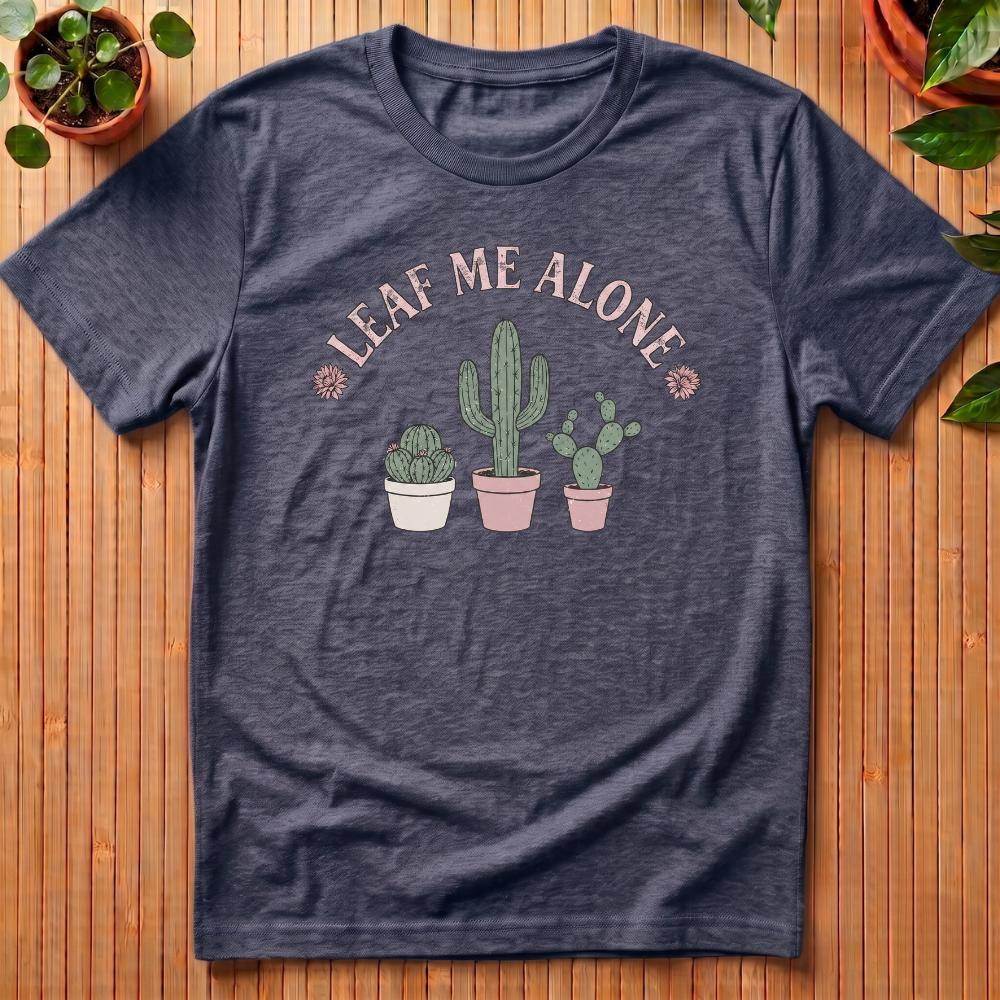 Leaf Me Alone T-Shirt - three pots