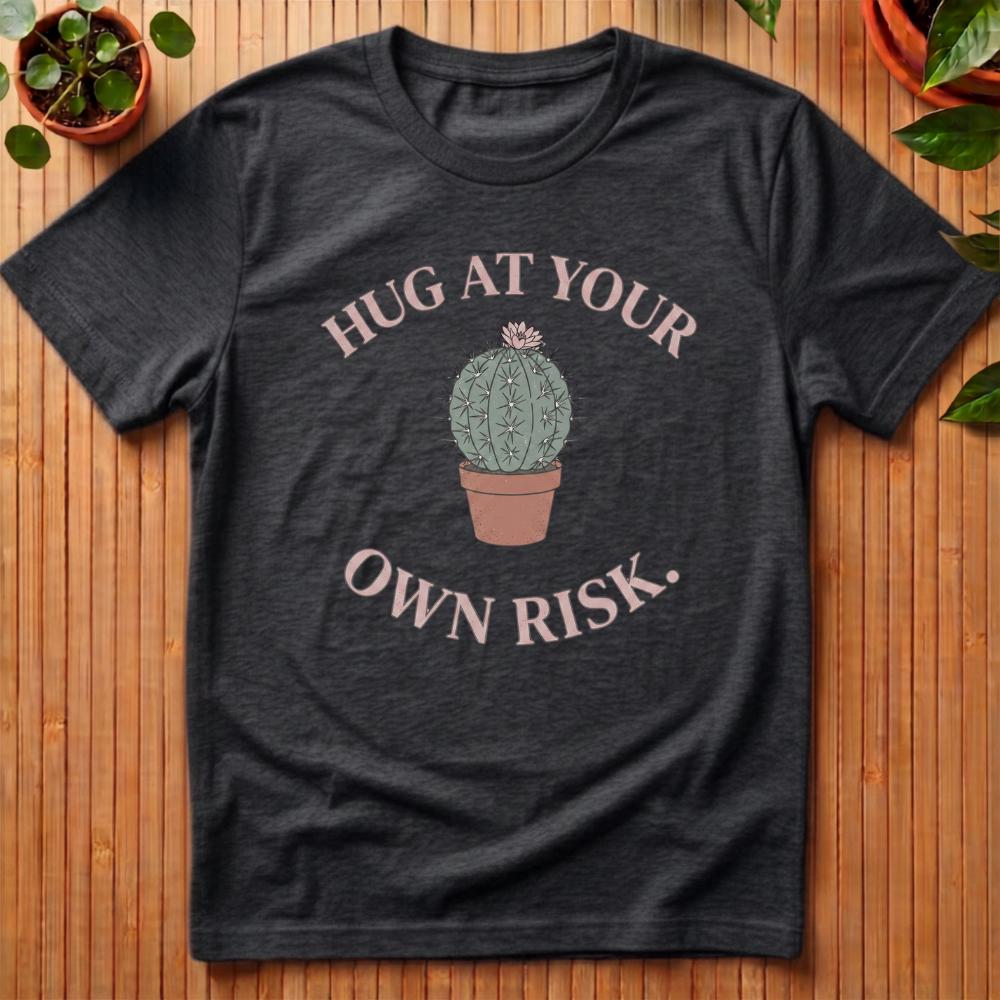 Hug At Your Own Risk T-Shirt
