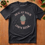 Hug At Your Own Risk T-Shirt