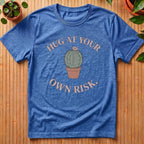 Hug At Your Own Risk T-Shirt