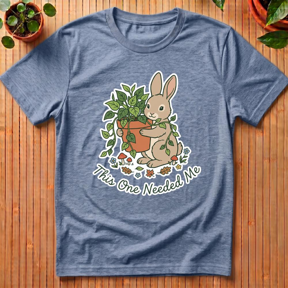 This One Needed Me T-Shirt