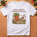 Oops, Bought Another Houseplant T-Shirt