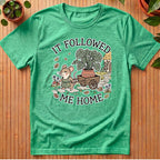 It Followed Me Home T-Shirt